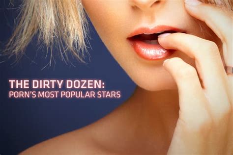 mail pornstar|Call ‘Em the Dirty Dozen: The 12 Most Popular Stars in Adult。